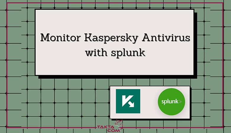 Monitor Kaspersky Antivirus with splunk